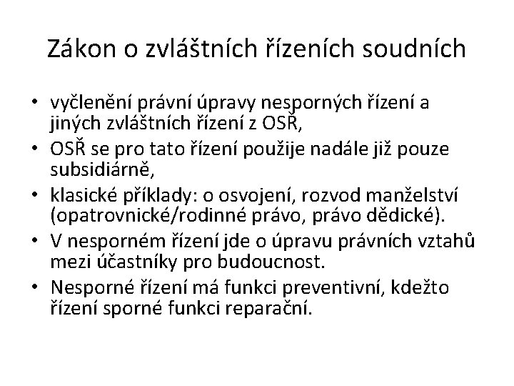 Zákon o zvláštních řízeních soudních • vyčlenění právní úpravy nesporných řízení a jiných zvláštních