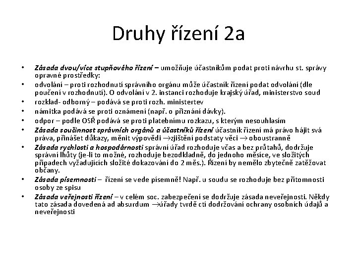Druhy řízení 2 a • • • Zásada dvou/více stupňového řízení – umožňuje účastníkům