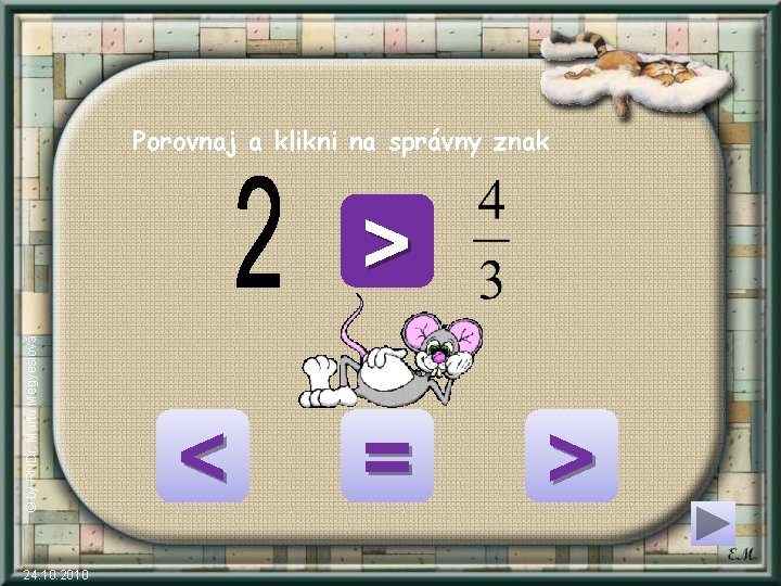 Porovnaj a klikni na správny znak © by RNDr. Marta Megyesiová > 24. 10.