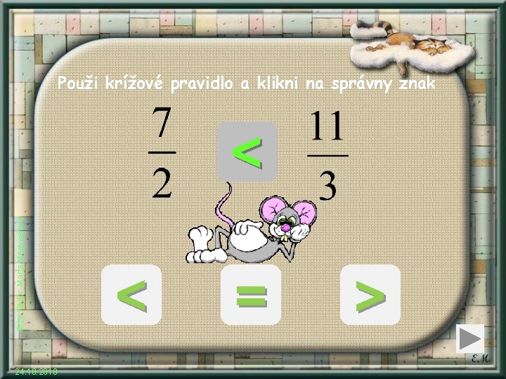 Použi krížové pravidlo a klikni na správny znak © by RNDr. Marta Megyesiová <