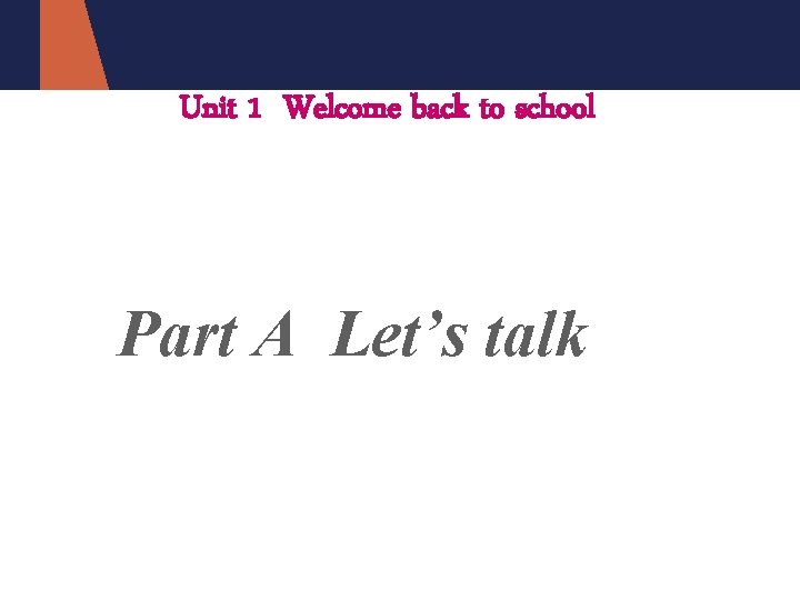 Unit 1 Welcome back to school 绿色圃中小学教育网http: //www. lspjy. com Part A Let’s talk