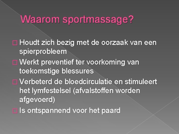 Waarom sportmassage? � Houdt zich bezig met de oorzaak van een spierprobleem � Werkt