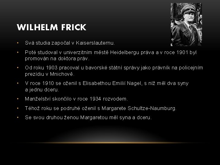 WILHELM FRICK • Svá studia započal v Kaiserslauternu. • Poté studoval v univerzitním městě
