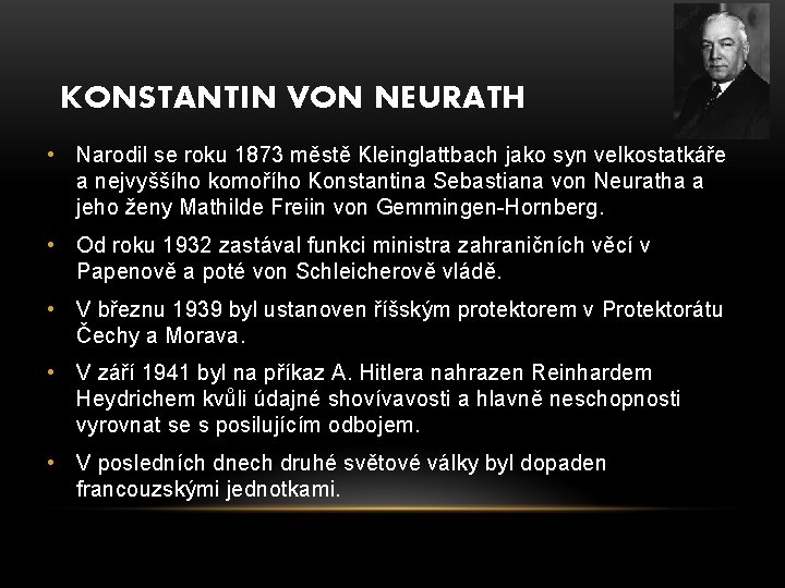 KONSTANTIN VON NEURATH • Narodil se roku 1873 městě Kleinglattbach jako syn velkostatkáře a