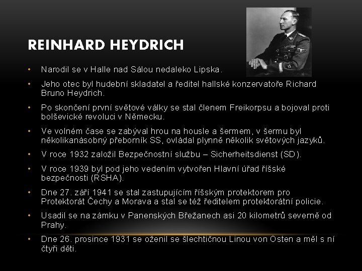 REINHARD HEYDRICH • Narodil se v Halle nad Sálou nedaleko Lipska. • Jeho otec