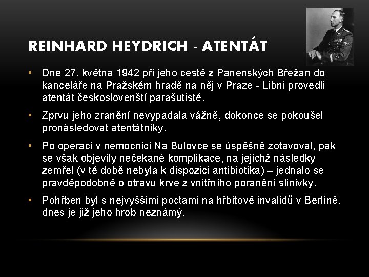 REINHARD HEYDRICH - ATENTÁT • Dne 27. května 1942 při jeho cestě z Panenských