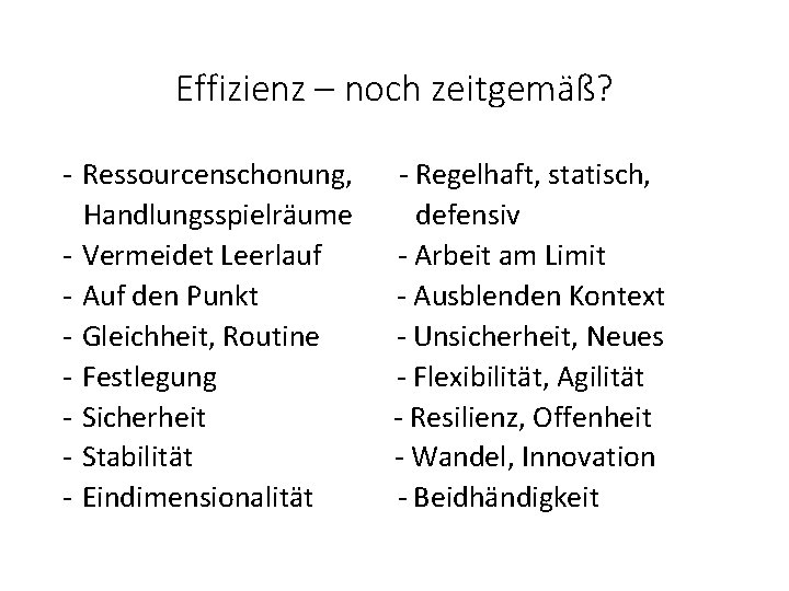 Effizienz – noch zeitgemäß? - Ressourcenschonung, Handlungsspielräume - Vermeidet Leerlauf - Auf den Punkt