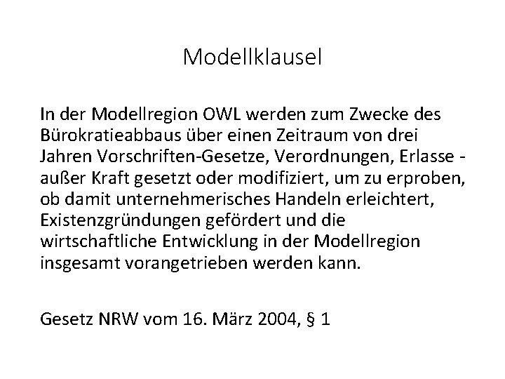 Modellklausel In der Modellregion OWL werden zum Zwecke des Bürokratieabbaus über einen Zeitraum von