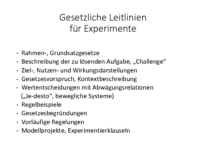 Gesetzliche Leitlinien für Experimente - Rahmen-, Grundsatzgesetze Beschreibung der zu lösenden Aufgabe, „Challenge“ Ziel-,