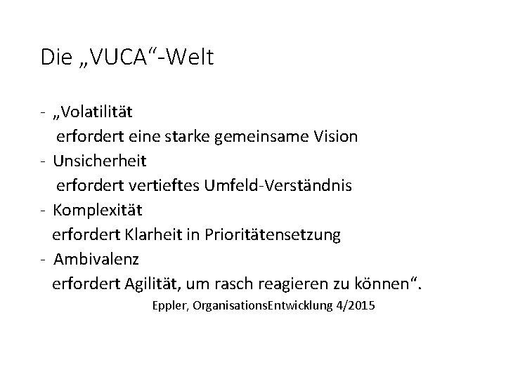 Die „VUCA“-Welt - „Volatilität erfordert eine starke gemeinsame Vision - Unsicherheit erfordert vertieftes Umfeld-Verständnis