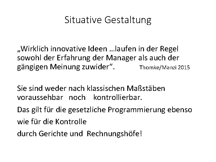 Situative Gestaltung „Wirklich innovative Ideen …laufen in der Regel sowohl der Erfahrung der Manager