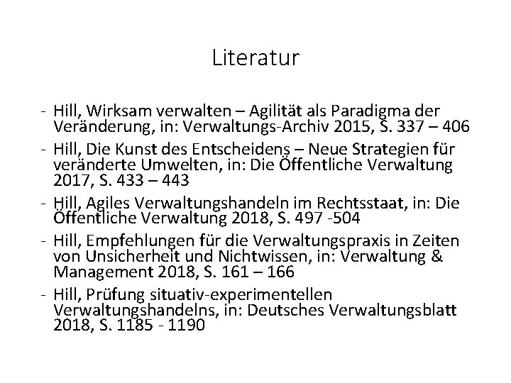 Literatur - Hill, Wirksam verwalten – Agilität als Paradigma der Veränderung, in: Verwaltungs-Archiv 2015,