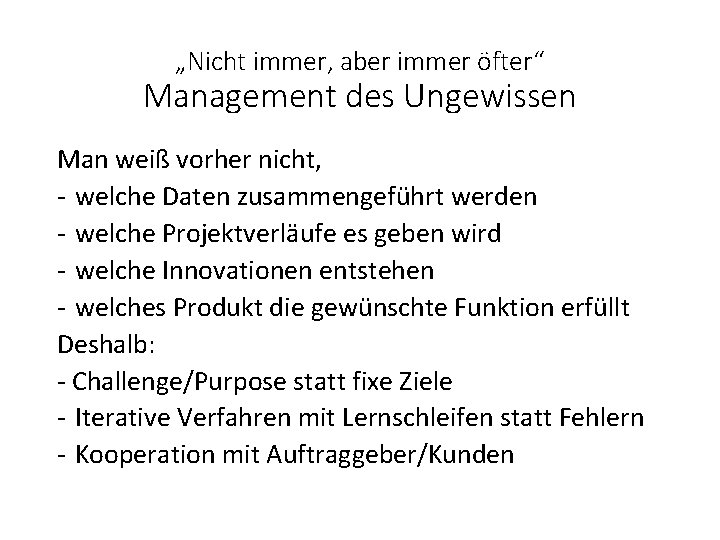 „Nicht immer, aber immer öfter“ Management des Ungewissen Man weiß vorher nicht, - welche