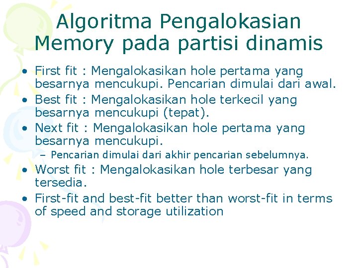 Algoritma Pengalokasian Memory pada partisi dinamis • First fit : Mengalokasikan hole pertama yang