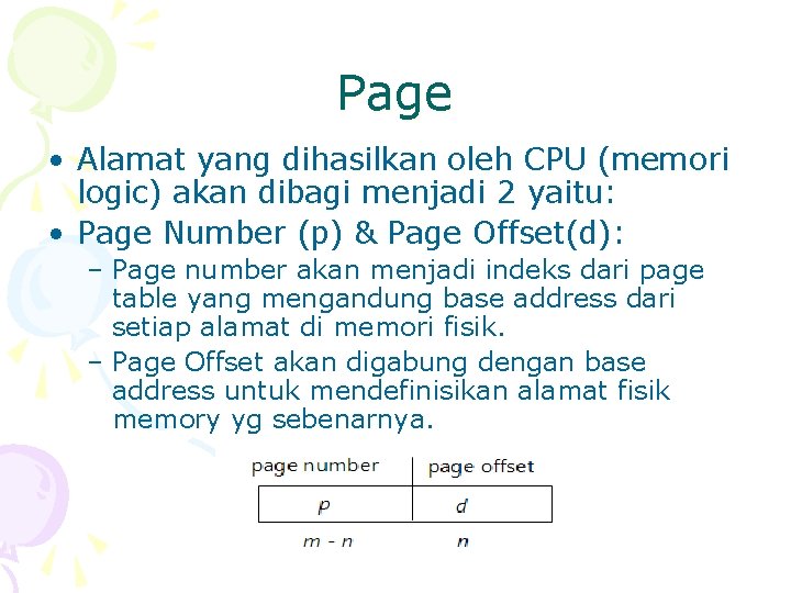 Page • Alamat yang dihasilkan oleh CPU (memori logic) akan dibagi menjadi 2 yaitu: