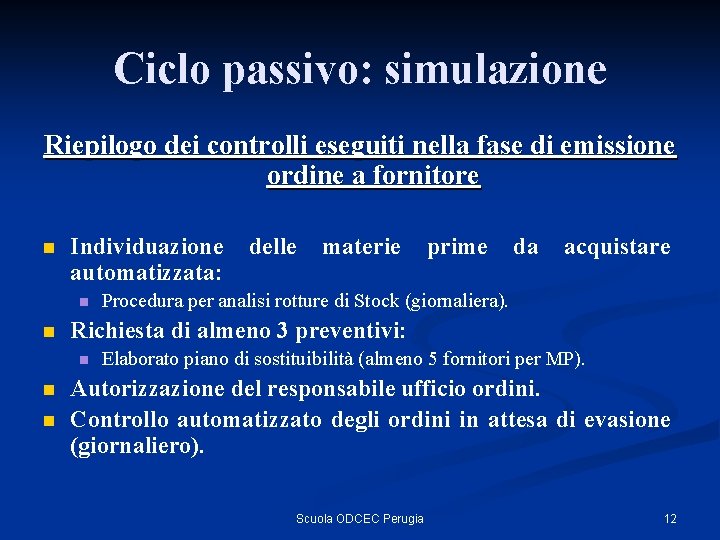 Ciclo passivo: simulazione Riepilogo dei controlli eseguiti nella fase di emissione ordine a fornitore