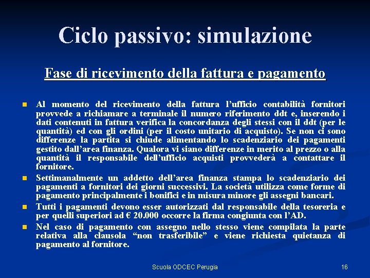 Ciclo passivo: simulazione Fase di ricevimento della fattura e pagamento n n Al momento