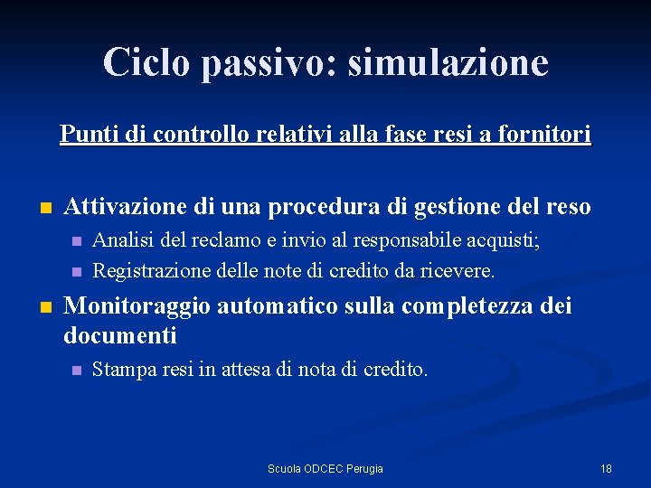 Ciclo passivo: simulazione Punti di controllo relativi alla fase resi a fornitori n Attivazione