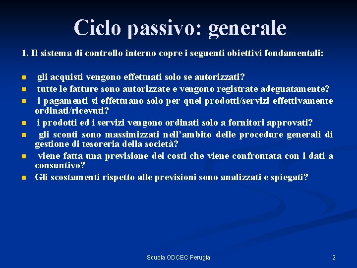 Ciclo passivo: generale 1. Il sistema di controllo interno copre i seguenti obiettivi fondamentali: