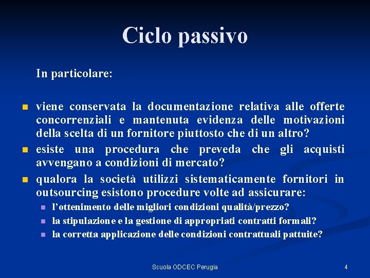 Ciclo passivo In particolare: n n n viene conservata la documentazione relativa alle offerte
