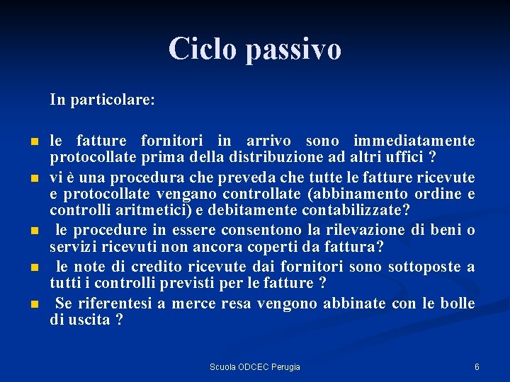 Ciclo passivo In particolare: n n n le fatture fornitori in arrivo sono immediatamente