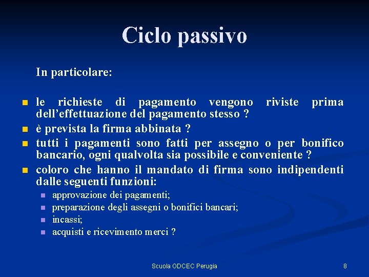 Ciclo passivo In particolare: n n le richieste di pagamento vengono riviste prima dell’effettuazione