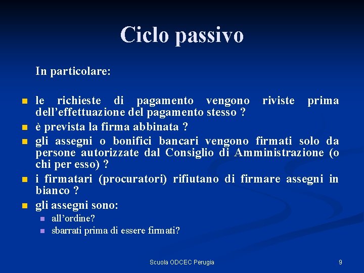 Ciclo passivo In particolare: n n n le richieste di pagamento vengono riviste prima