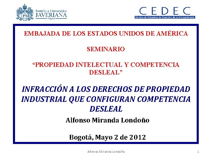 EMBAJADA DE LOS ESTADOS UNIDOS DE AMÉRICA SEMINARIO “PROPIEDAD INTELECTUAL Y COMPETENCIA DESLEAL” INFRACCIÓN