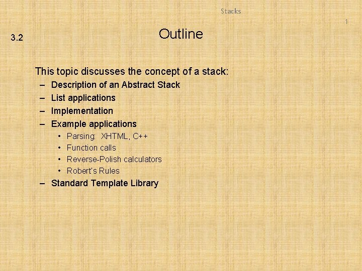 Stacks 1 Outline 3. 2 This topic discusses the concept of a stack: –