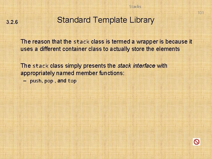 Stacks 101 3. 2. 6 Standard Template Library The reason that the stack class