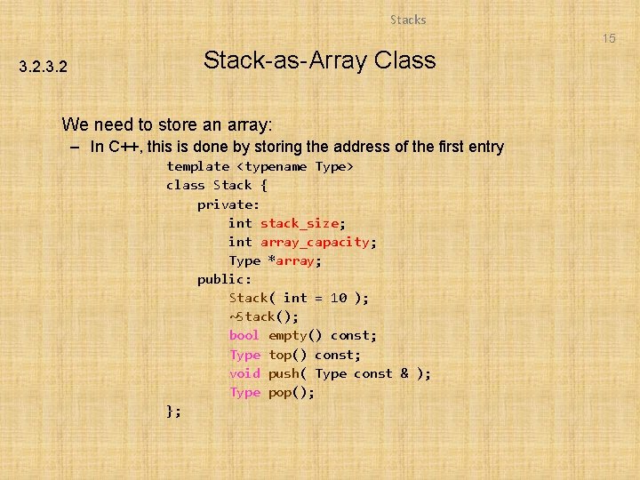 Stacks 15 3. 2 Stack-as-Array Class We need to store an array: – In