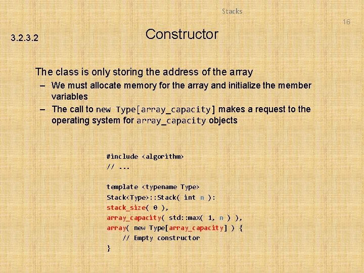 Stacks 16 3. 2 Constructor The class is only storing the address of the