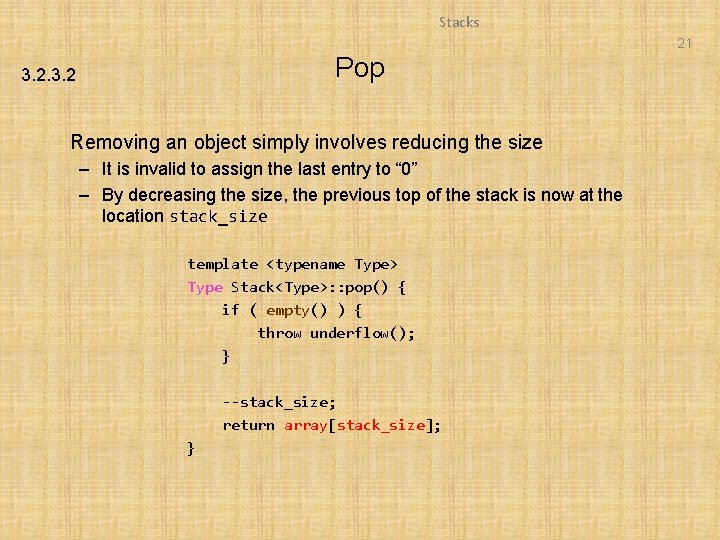 Stacks 21 Pop 3. 2 Removing an object simply involves reducing the size –