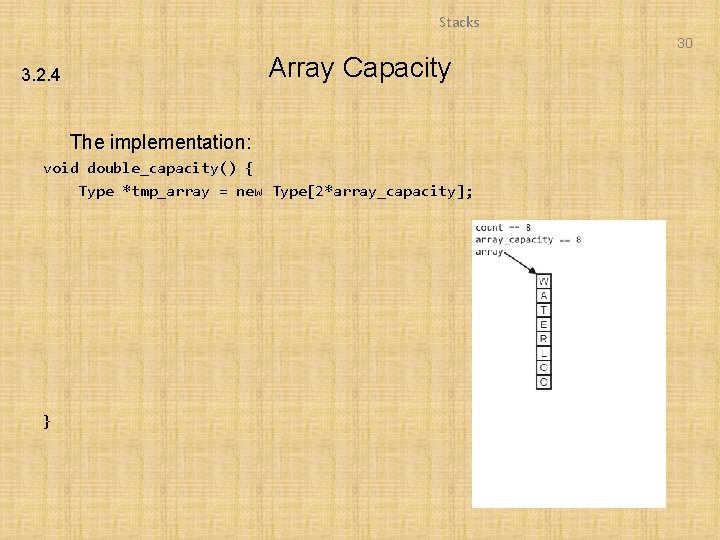 Stacks 30 Array Capacity 3. 2. 4 The implementation: void double_capacity() { Type *tmp_array