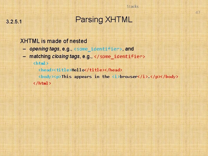 Stacks 47 3. 2. 5. 1 Parsing XHTML is made of nested – opening