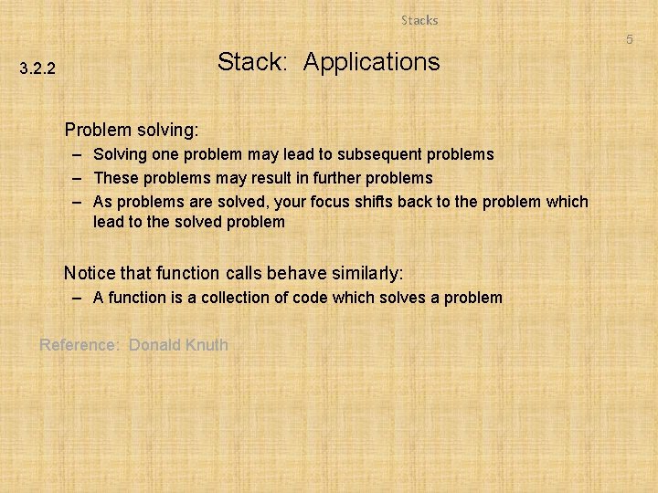 Stacks 5 Stack: Applications 3. 2. 2 Problem solving: – Solving one problem may