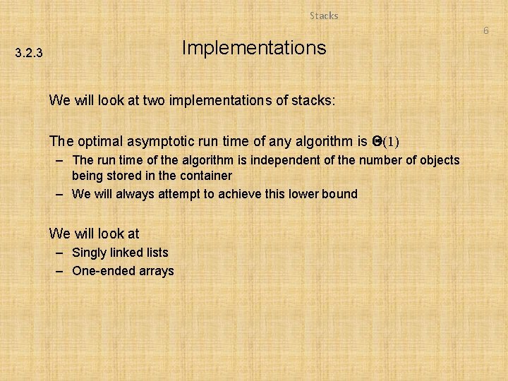 Stacks 6 Implementations 3. 2. 3 We will look at two implementations of stacks: