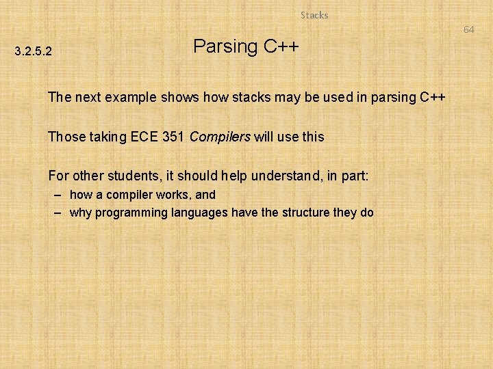 Stacks 64 3. 2. 5. 2 Parsing C++ The next example shows how stacks