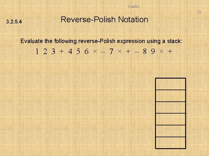 Stacks 79 3. 2. 5. 4 Reverse-Polish Notation Evaluate the following reverse-Polish expression using