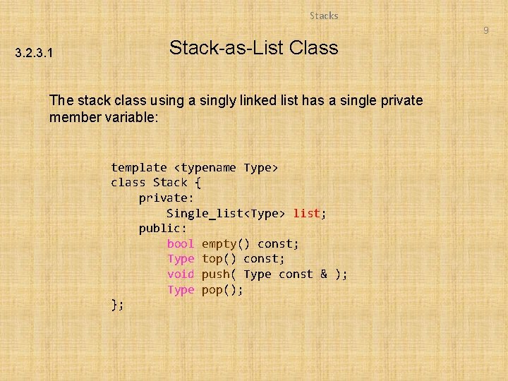 Stacks 9 3. 2. 3. 1 Stack-as-List Class The stack class using a singly