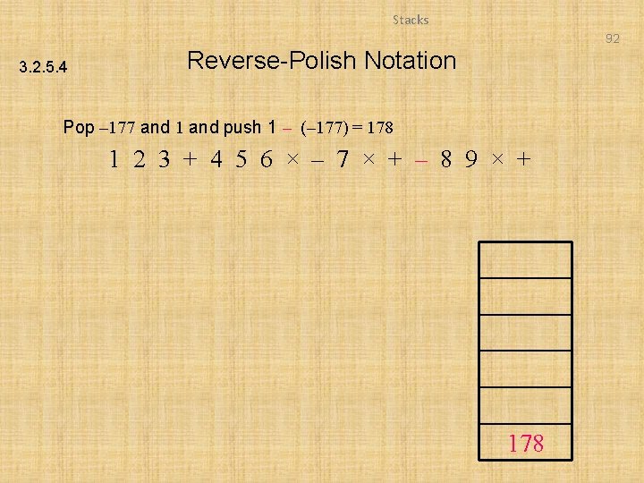 Stacks 92 3. 2. 5. 4 Reverse-Polish Notation Pop – 177 and 1 and