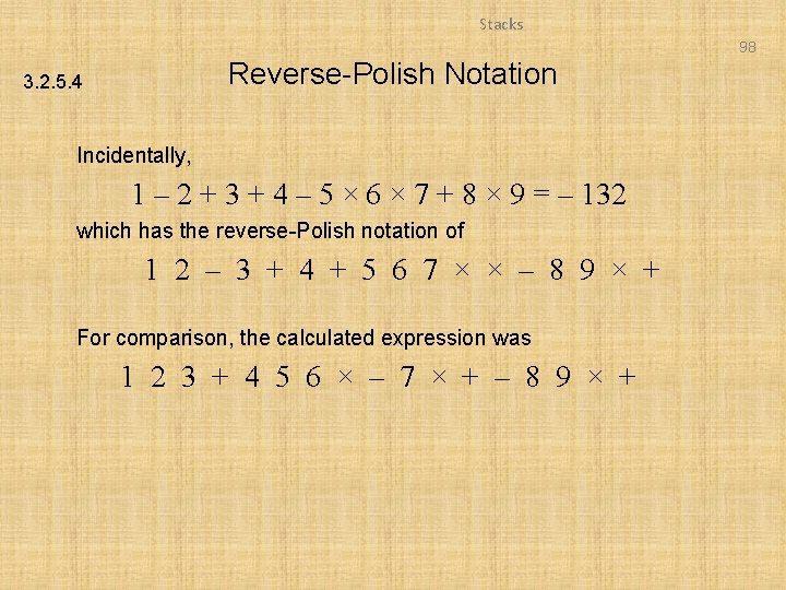 Stacks 98 Reverse-Polish Notation 3. 2. 5. 4 Incidentally, 1 – 2 + 3