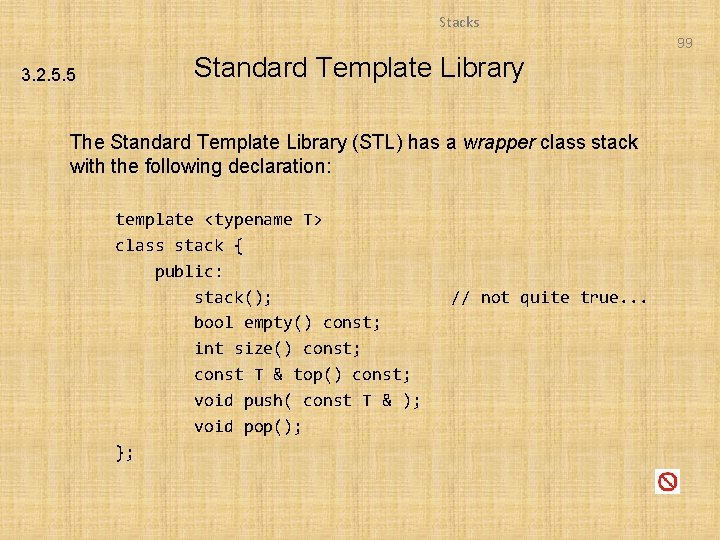 Stacks 99 3. 2. 5. 5 Standard Template Library The Standard Template Library (STL)