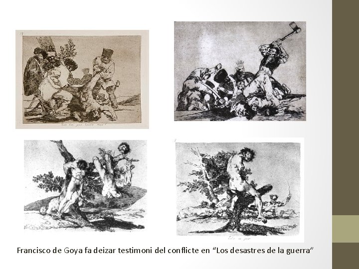 Francisco de Goya fa deizar testimoni del conflicte en “Los desastres de la guerra”