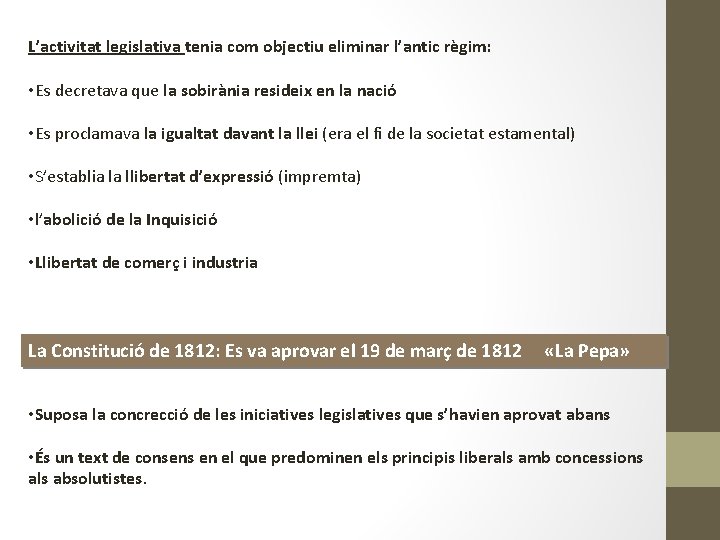 L’activitat legislativa tenia com objectiu eliminar l’antic règim: • Es decretava que la sobirània