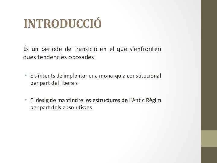 INTRODUCCIÓ És un periode de transició en el que s’enfronten dues tendencies oposades: •