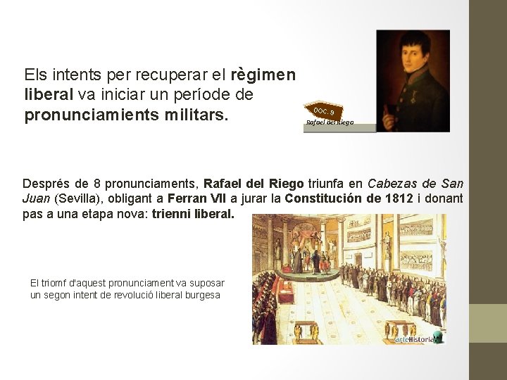 Els intents per recuperar el règimen liberal va iniciar un període de pronunciamients militars.