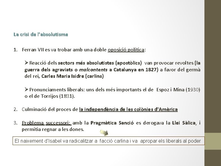 La crisi de l’absolutisme 1. Ferran VII es va trobar amb una doble oposició