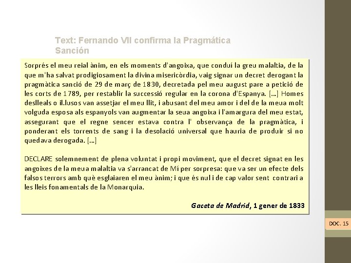 Text: Fernando VII confirma la Pragmática Sanción Sorprés el meu reial ànim, en els