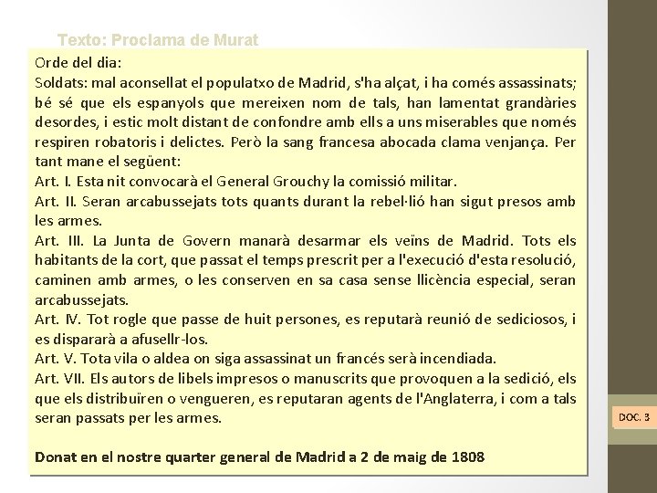 Texto: Proclama de Murat Orde del dia: Soldats: mal aconsellat el populatxo de Madrid,